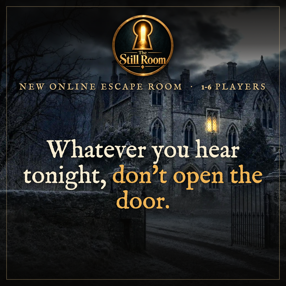 The Still Room: a new online escape room for 1-6 players. A storm-lit haunted house at night with the line "Whatever you hear tonight, don't open the door."